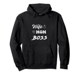 Wife Mom and the Boss For the Woman Who Does It all Pullover Hoodie