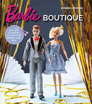 Barbie Boutique - Sew 20 Stunning Outfits for Barbie and Ken
