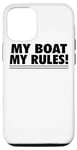 iPhone 12/12 Pro My Boat Rules - Funny Boat Lover Case