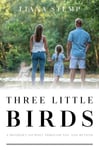 Liana Stemp - Three Little Birds A Mother's Journey Through NNU and Beyond Bok