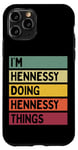 Coque pour iPhone 11 Pro Citation personnalisée humoristique I'm Hennessy Doing Hennessy Things