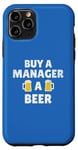 Coque pour iPhone 11 Pro Manager | Slogan « Buy a Manager a Beer Appreciation »