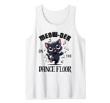 Murder On The Dancefloor - Funny Dancing Cute Cat Meow-Der Tank Top
