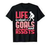 Life Is About Goals - Field Hockey Player Hockey Fan T-Shirt