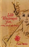 Lady Windermere's Fan: A Play about a Good Woman