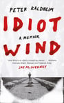 Peter Kaldheim - Idiot Wind A Memoir Bok