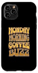 iPhone 11 Pro Coffee Drinker Caffeine Buzz Work Monday Morning Feeling Case