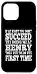 iPhone 14 Plus Funny If At First You Don't Succeed Try Doing What Henry Case