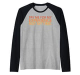 Pay Me For My Experience Not My Time, Inspirational Quote Raglan Baseball Tee