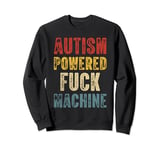 Autism Powered F-ck Machine Funny Retro Vintage Men Women Sweatshirt