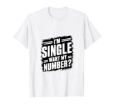 Funny I'm Single Want My Number Vintage Find Boy Girl Couple T-Shirt