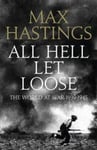 HarperPress Max Hastings All Hell Let Loose: The World at War 1939-1945