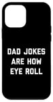 Coque pour iPhone 12 mini Dad Jokes Are How Eye Roll Cadeau amusant pour la fête des pères