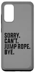 Coque pour Galaxy S20 Sorry Can't Jump Rope Bye Funny Jumping Rope Lovers