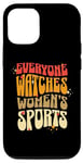 iPhone 14 Everyone Watches Women's Sports Female Athletes Support Case