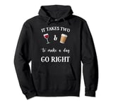 It Takes Two & To Make A Day Go Right Funny Wine Tee Graphic Pullover Hoodie