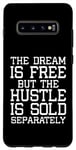 Galaxy S10+ Entrepreneur Funny - The Dream Is Free But The Hustle Case