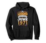 This Legend Was Born In June 1971 Happy My Birthday 53 Years Pullover Hoodie