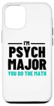 iPhone 12/12 Pro Funny Saying I'm Psych Major You Do The Math Women Men Joke Case
