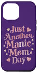 Coque pour iPhone 13 Pro Max Citation amusante pour la fête des mères Just Another Manic Mom Day Best Mum