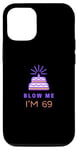 Coque pour iPhone 12/12 Pro Blow Me I'm 69 Funny 69th Birthday 69 Years Old
