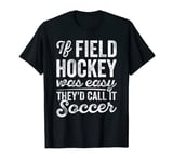 If Field Hockey Was Easy - Vintage Field Hockey T-Shirt