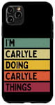 Coque pour iPhone 11 Pro Max Citation personnalisée humoristique I'm Carlyle Doing Carlyle Things