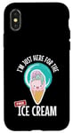 iPhone X/XS Just Here For the Free Ice Cream Lover Cute Eat Sweet Gift Case