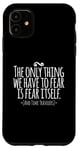 Coque pour iPhone 11 The Only Thing We Have to Fear Is Fear and Time Travelers