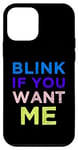 iPhone 12 mini Funny Pick Up Line Swag Blink If You Want Me Case