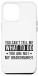 Coque pour iPhone 12 Pro Max You Can't Tell Me What To Do You Are Not Grandbabies Drôle