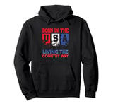 Cool Born In The USA Living The Country Way American Pride Pullover Hoodie