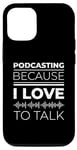 iPhone 14 Podcasting Because I Love To Talk Statement Case