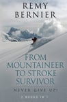 - From Mountaineer to Stroke Survivor: Never Give Up! Bok