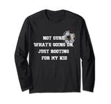 Not sure what's going on, just rooting for my kid Football Long Sleeve T-Shirt