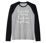 Just a Girl who takes two hours to get ready Raglan Baseball Tee