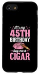iPhone SE (2020) / 7 / 8 It's My 45th Birthday Buy Me A Cigar Themed Birthday Party Case
