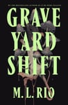 M. L. Rio - Graveyard Shift the highly anticipated new book by author of BookTok sensation If We Were Villains Bok