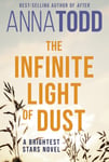 Anna Todd - The Infinite Light of Dust A Brightest Stars novel Bok
