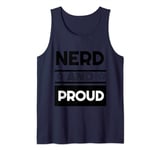 Nerd and Proud. Come out & say it to the world Be different Tank Top