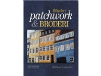 Billeder i patchwork og broderi | Bettina Andersen | Språk: Danska