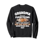 Grandma She Can Make Up Something Real Fast Mother's Day Sweatshirt
