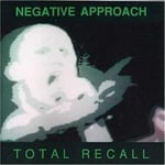 Negative Approach : Total Recall CD (2018)