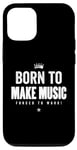 Coque pour iPhone 15 Funny Music Maker Born to Make Music Forced to Work