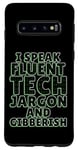 Coque pour Galaxy S10 I Speak Fluent Tech Jargon Humour Programmeur d'ordinateur humoristique
