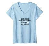 Womens My Favorite Childhood Memory Is My Back Not Hurting Pain V-Neck T-Shirt
