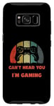 Coque pour Galaxy S8 Manette vintage Can't Hear You I'm Gaming