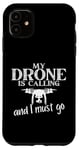 Coque pour iPhone 11 My Drone Is Calling Quadrocopter Drone Pilot Drone