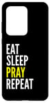 Galaxy S20 Ultra Christian Funny - Eat Sleep Pray Repeat Case