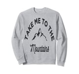 Take Me To The Mountains, Boys and Girls Camping Gift Sweatshirt